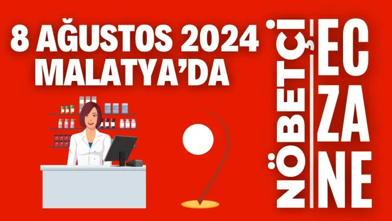<p>8 Ağustos 2024 Malatya’da nöbetçi eczaneler</p>