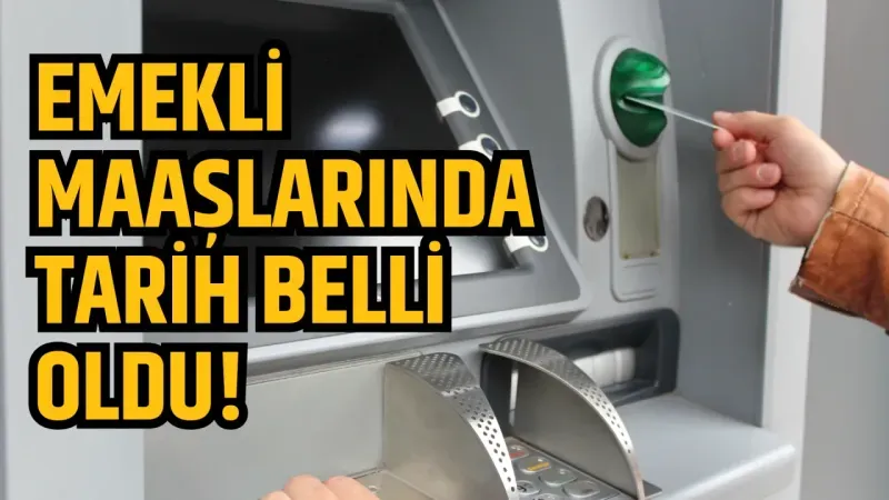 Emekli maaşlarında tarih belli oldu!