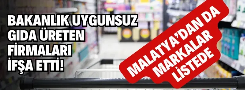 <p>Bakanlık uygunsuz gıda üreten firmaları ifşa etti! Malatya’dan da markalar listede</p>
