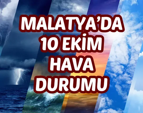 Malatya’da bugün hava nasıl olacak 10 Ekim Malatya hava durumu