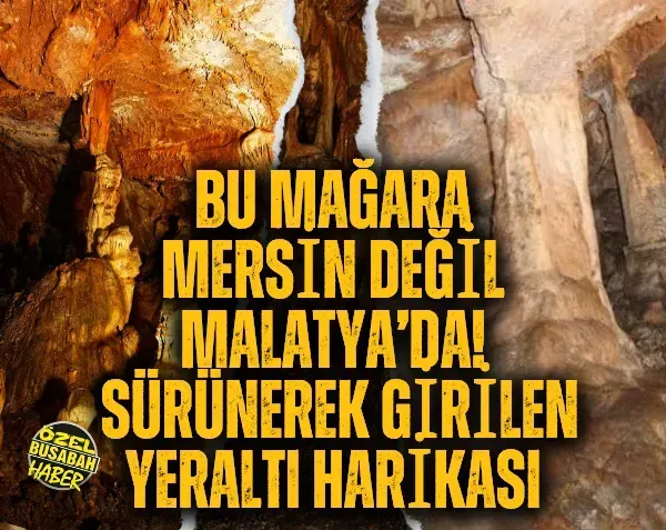 <p>Bu mağara Mersin değil Malatya’da! Sürünerek girilen yeraltı harikası</p>