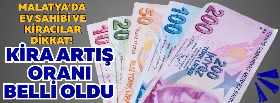 <p>Malatya’da ev sahibi ve kiracılar dikkat! Kira artış oranı belli oldu</p>