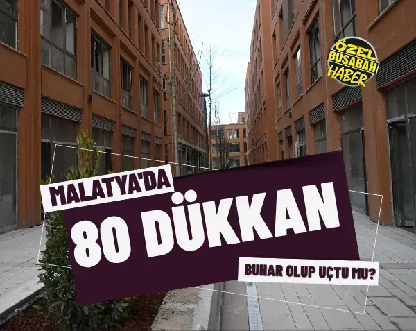 Malatya'da 80 dükkan buhar olup uçtu mu?