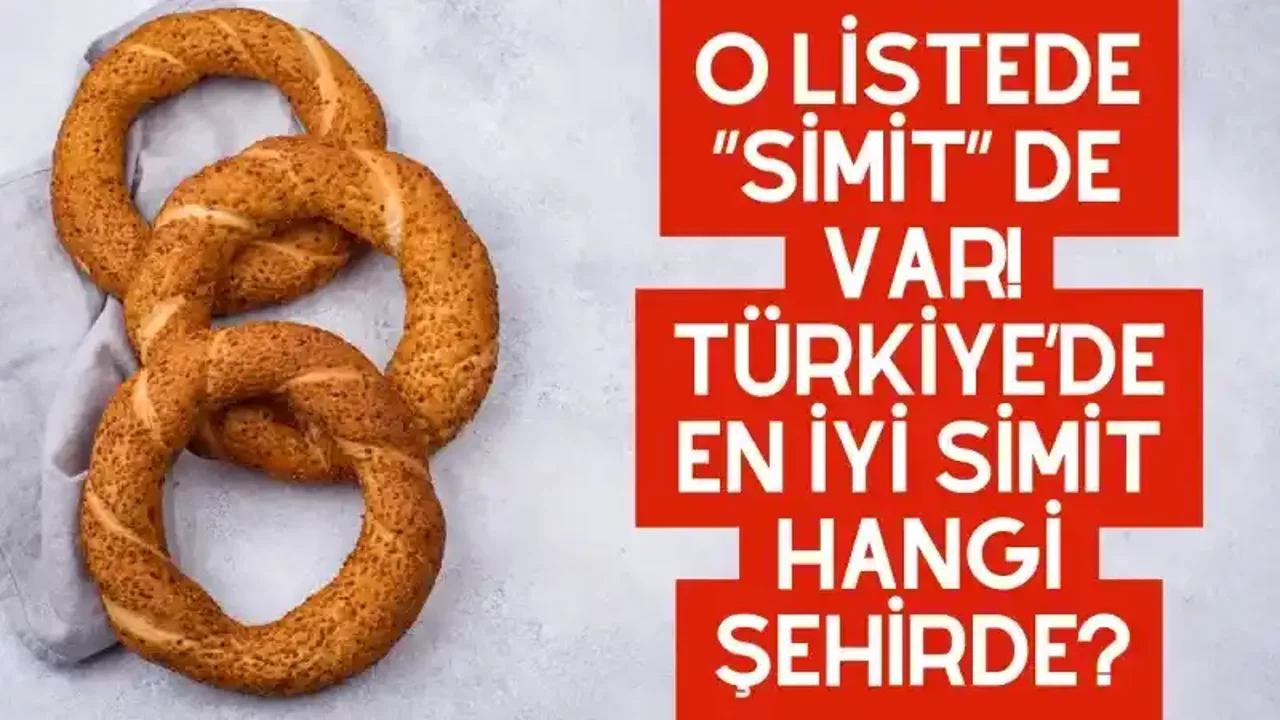 O listede “simit” de var! Türkiye’de en iyi simit hangi şehirde?