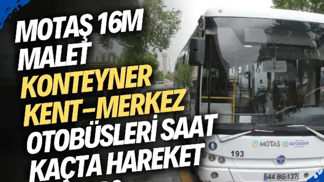 MOTAŞ 16M MALET Konteyner Kent-Merkez otobüsleri saat kaçta hareket ediyor?