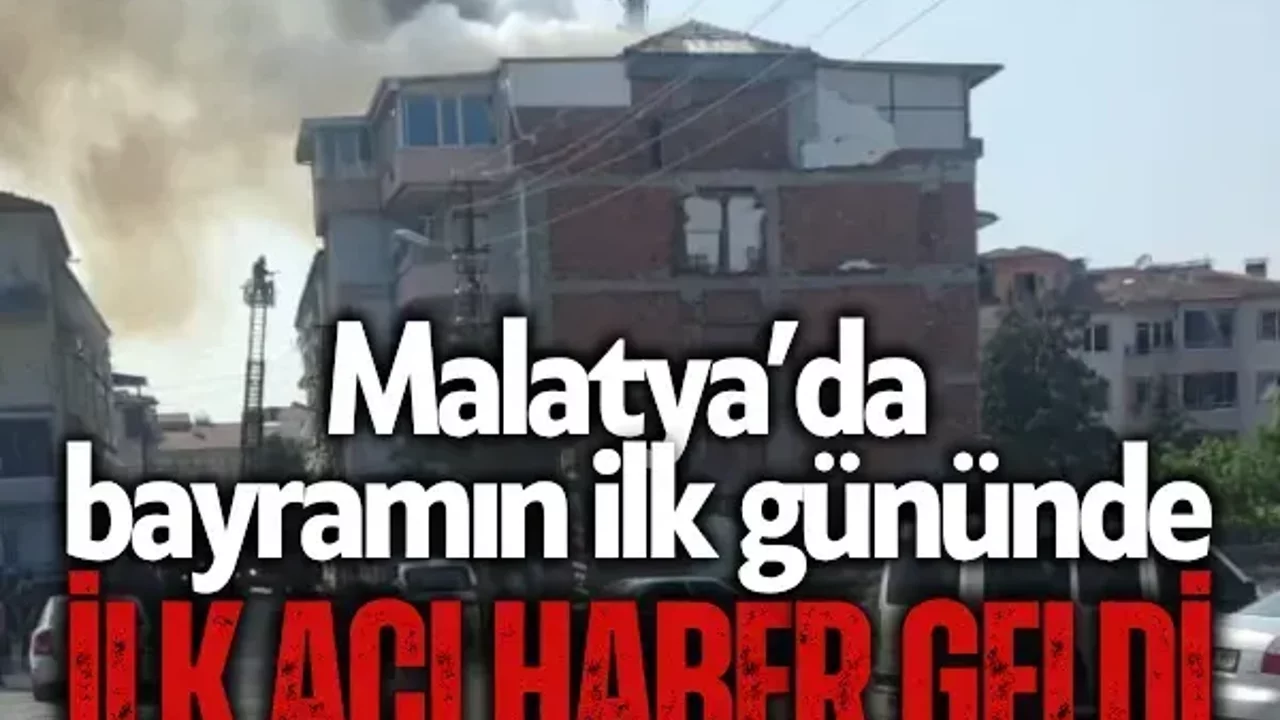 Malatya’da bayramın ilk gününde ilk acı haber geldi