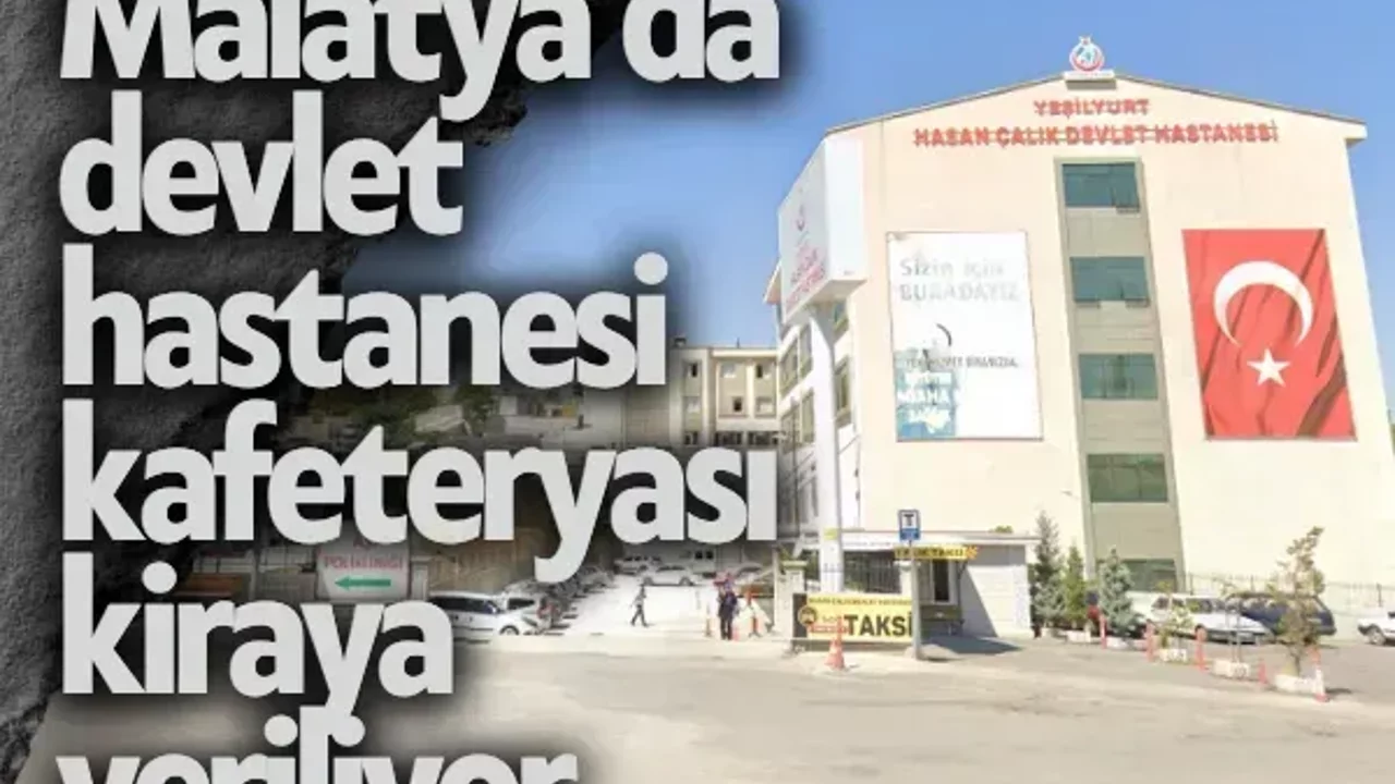 Malatya’da devlet hastanesi kafeteryası kiraya veriliyor