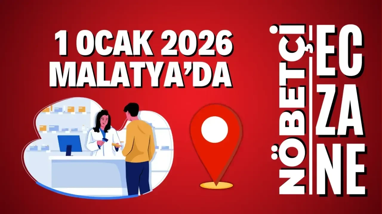 1 Ocak 2026 Malatya’da nöbetçi eczaneler