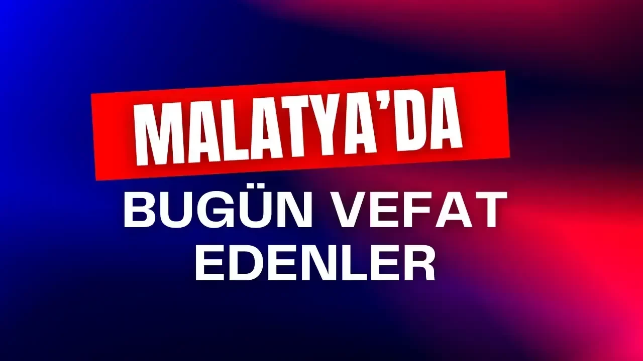 Malatya’da 19 ocak pazartesi vefat listesi
