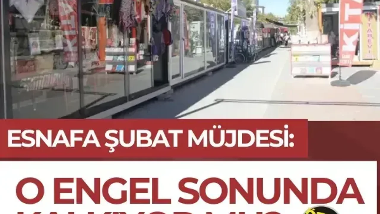 Esnafa şubat müjdesi: O engel sonunda kalkıyor mu?