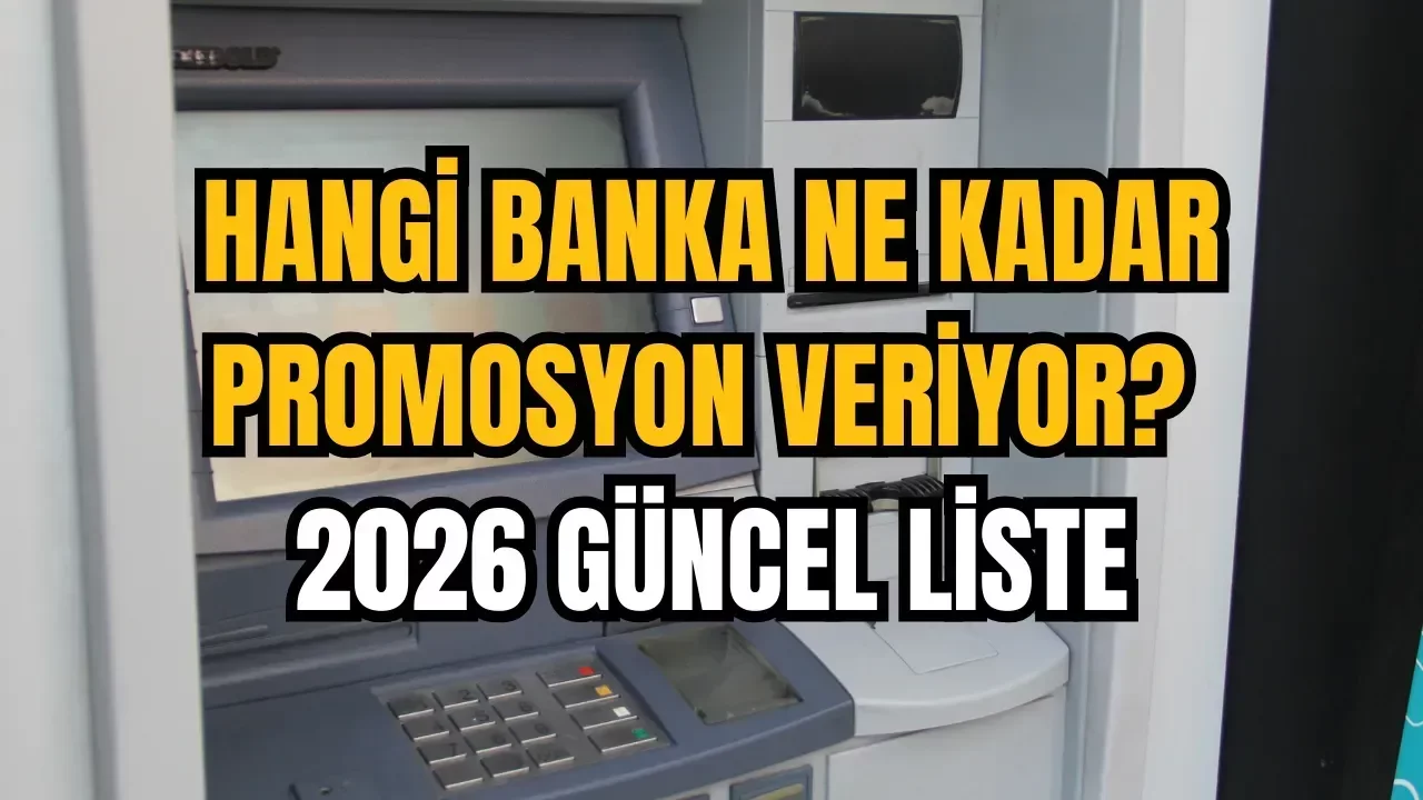 Hangi banka ne kadar promosyon veriyor? 2026 güncel liste