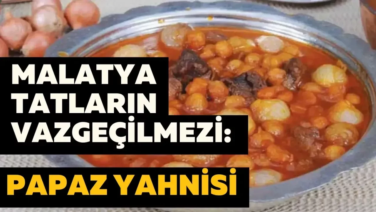 Malatya tatlarının vazgeçilmezi: Papaz Yahnisi