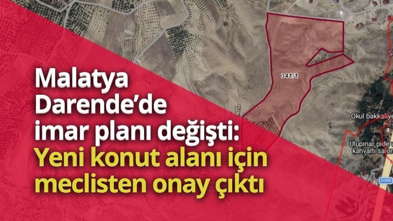 Malatya Darende’de imar planı değişti: Yeni konut alanı için meclisten onay çıktı