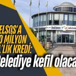 BELSOS'a 20 milyon TL'lik kredi: Belediye kefil olacak
