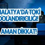 Malatya’da TOKİ dolandırıcılığı! Aman dikkat!