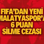 FIFA’dan Yeni Malatyaspor’a 6 puan silme cezası