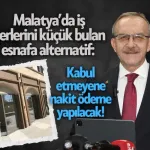 Malatya’da iş yerlerini küçük bulan esnafa alternatif: Kabul etmeyene nakit ödeme yapılacak!