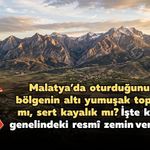 Malatya’da oturduğunuz bölgenin altı yumuşak toprak mı, sert kayalık mı? İşte kent genelindeki resmî zemin verileri!