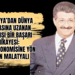 Malatya’dan Dünya Bankasına uzanan sıra dışı bir başarı hikayesi: Türk ekonomisine yön veren Malatyalı