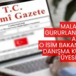 Malatya’yı gururlandıran atama: O isim bakanlıkta danışma kurulu üyesi oldu