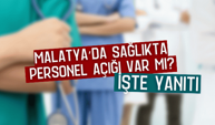 Malatya’da sağlıkta personel açığı var mı? İşte yanıtı