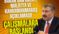 Bakan’dan Hatay, Malatya ve Kahramanmaraş açıklaması! Çalışmalara başlandı