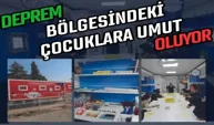 Deprem bölgesindeki çocuklara umut oluyor