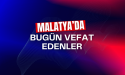 Malatya’da bugün kaç kişi vefat etti?
