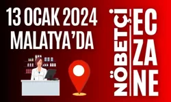 13 Ocak 2024 Malatya’da nöbetçi eczaneler