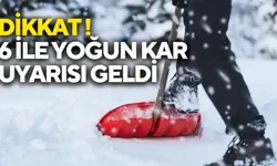 Dikkat 6 ile yoğun kar uyarısı geldi