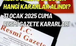 Resmî Gazete’de bugün hangi kararlar alındı? 31 Ocak 2025 Cuma Resmî Gazete kararları