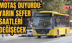 MOTAŞ duyurdu: Yarın sefer saatleri değişecek