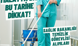 Sağlık Bakanlığı temizlik görevlisi alımları başlıyor! Malatya’da bu tarihe dikkat! 