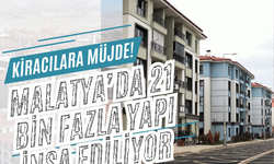 Kiracılara müjde! Malatya’da 21 bin fazla yapı inşa ediliyor
