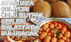 Fırsat ayağımıza geliyor! Ünlü mutfak şefleri Malatya’da buluşacak