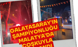 Galatasaray’ın şampiyonluğu Malatya’da coşkuyla kutlandı