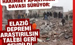 Hakimbey Apartmanı davası sürüyor: Elazığ depremi araştırılsın talebi geri çevrildi