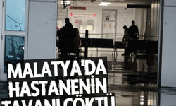 Malatya'da hastanenin tavanı çöktü