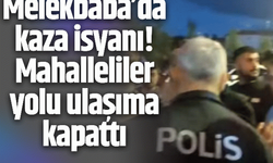 Melekbaba’da kaza isyanı! Mahalleliler yolu ulaşıma kapattı