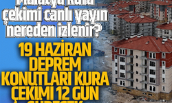 Malatya kura çekimi canlı yayın nereden izlenir? | 19 Haziran deprem konutları kura çekimi 12 gün sürecek