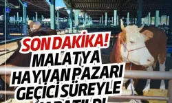 Son dakika! Malatya Hayvan Pazarı geçici süreyle kapatıldı