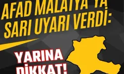 AFAD Malatya’ya sarı uyarı verdi: Yarına dikkat!