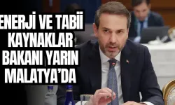 Enerji ve Tabii Kaynaklar Bakanı yarın Malatya’da