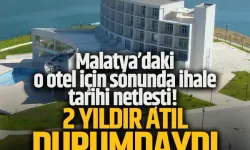 Malatya’daki o otel için sonunda ihale tarihi netleşti! 2 yıldır atıl durumdaydı