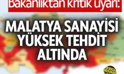 Bakanlıktan kritik uyarı: Malatya sanayisi yüksek tehdit altında