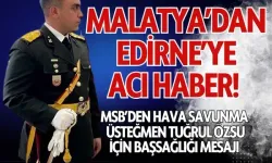 Malatya’dan Edirne’ye acı haber! | MSB’den Hava Savunma Üsteğmen Tuğrul Özsu için başsağlığı mesajı