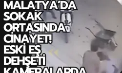 Malatya’da sokak ortasında cinayet! Eski eş dehşeti kameralarda