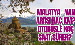 Malatya – Van arası kaç km? | Malatya – Van arası otobüsle kaç saat sürer? | Van’da gezilecek yerler