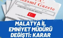 Malatya İl Emniyet Müdürü değişti: Karar Resmi Gazete’de 
