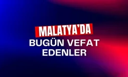 13 Eylül 2025 Malatya’da 12 kişi vefat etti